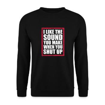 I Like The Sound You Make When You Shut Up Saying - Unisex Sweatshirt - black - Front - Alina (178cm) & Michal (187cm)
