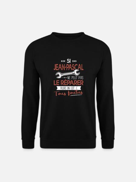 Jean pascal ne peut pas le réparer on est foutus - Sweat-shirt Unisexe - noir