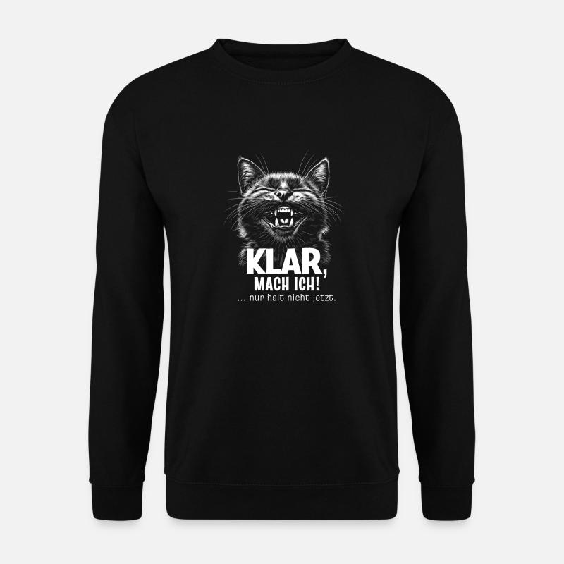 Klar, mach ich! ... nur halt nicht jetzt. Katze - Unisex Pullover - Schwarz
