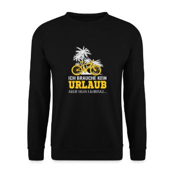Ich brauche kein Urlaub aber mein Fahrrad - Unisex Pullover - Schwarz - Vorne - Alina (178cm) & Michal (187cm)