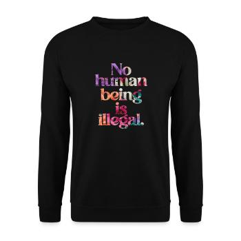no human is illegal - The Original - Unisex Sweatshirt - black - Front - Alina (178cm) & Michal (187cm)