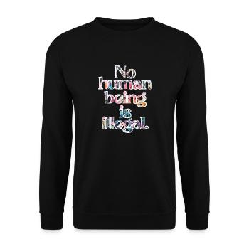 no human is illegal - The Original - Unisex Sweatshirt - black - Front - Alina (178cm) & Michal (187cm)