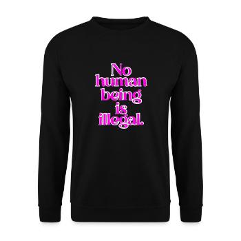 no human is illegal - The Original - Unisex Sweatshirt - black - Front - Alina (178cm) & Michal (187cm)