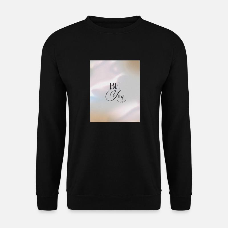 BE YOU ALWAYS - Unisex Pullover - Schwarz
