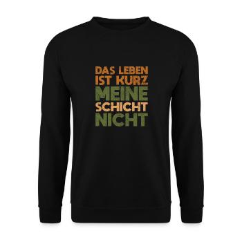 Das Leben Ist Kurz, Meine Schicht Nicht - Unisex Pullover - Schwarz - Vorne - Alina (178cm) & Michal (187cm)