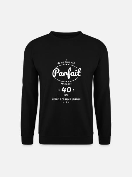 Anniversaire 40 ans - Pas parfait mais 40 ans - Sweat-shirt Unisexe - noir