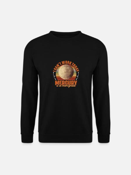 I Can't Work Today Funny Mercury Retrograde An - Unisex Pullover - Schwarz