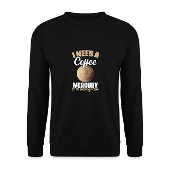 I Need A Coffee Funny Mercury Retrograde For - Unisex Sweatshirt - black - Front - Alina (178cm) & Michal (187cm)