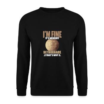 I'm Fine Funny Mercury Retrograde For Astrology - Unisex Sweatshirt - black - Front - Alina (178cm) & Michal (187cm)