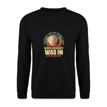 I'm Sorry For The Things I Said Funny Mercury In - Unisex Sweatshirt - black - Front - Alina (178cm) & Michal (187cm)