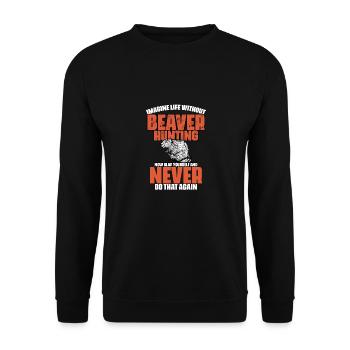 Imaginez la vie sans drôle de chasse au castor - Sweat-shirt Unisexe - noir - Devant - Alina (178cm) & Michal (187cm)