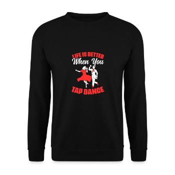 Life Is Better Funny Tap Dancing A Tap Dance Fan - Unisex Sweatshirt - black - Front - Alina (178cm) & Michal (187cm)