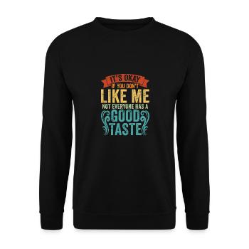 It's Okay If You Don't Like Me Not Everyone Has A - Unisex Sweatshirt - black - Front - Alina (178cm) & Michal (187cm)