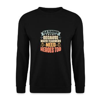 Awesome ELA Teacher Because Math Teachers Need - Unisex Pullover - Schwarz - Vorne - Alina (178cm) & Michal (187cm)