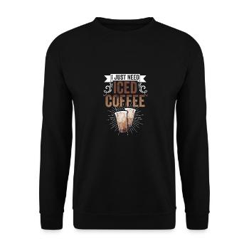 I Just Need Iced Coffee Funny Caffeinated Iced - Unisex Pullover - Schwarz - Vorne - Alina (178cm) & Michal (187cm)
