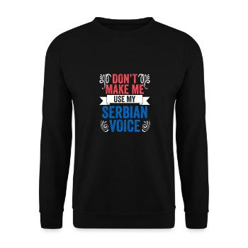 Don't Make Me Use Funny Serbian Voice For The - Unisex Pullover - Schwarz - Vorne - Alina (178cm) & Michal (187cm)
