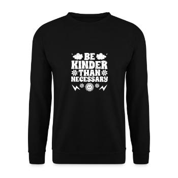 Be Kinder Than Necessary Inspirational Kindness - Unisex Sweatshirt - black - Front - Alina (178cm) & Michal (187cm)