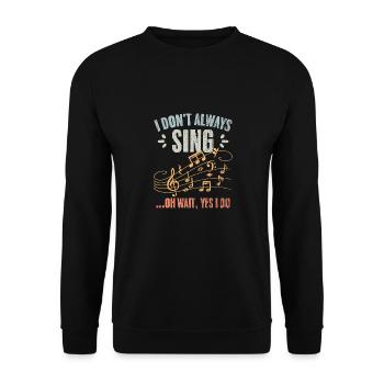 Vintage I Don't Always Sing Oh Wait Yes I Do A - Unisex Pullover - Schwarz - Vorne - Alina (178cm) & Michal (187cm)
