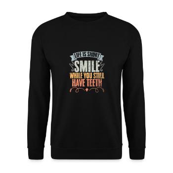 Life Is Short Funny Smile While You Still Have - Unisex Sweatshirt - black - Front - Alina (178cm) & Michal (187cm)