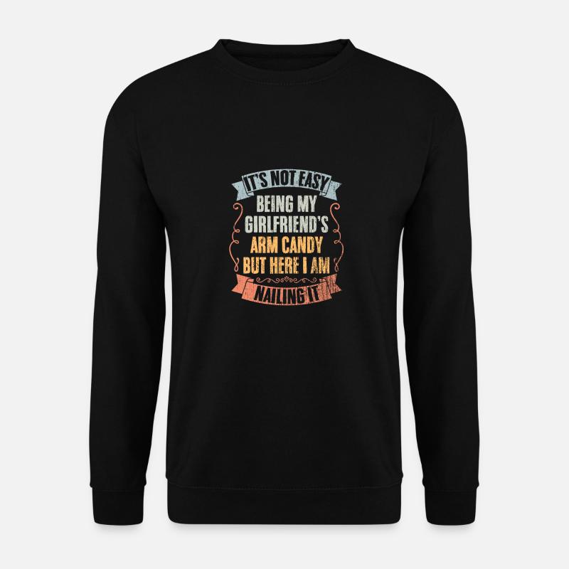 It's Not Easy Being My Girlfriend's Arm Candy - Unisex Pullover - Schwarz