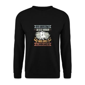Never Underestimate An Old Woman Retro Ballroom - Unisex Pullover - Schwarz - Vorne - Alina (178cm) & Michal (187cm)