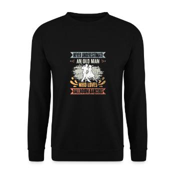 Never Underestimate An Old Man Retro Ballroom - Unisex Pullover - Schwarz - Vorne - Alina (178cm) & Michal (187cm)