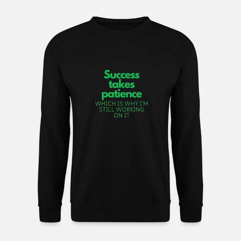 Erfolg braucht Geduld - Unisex Pullover - Schwarz