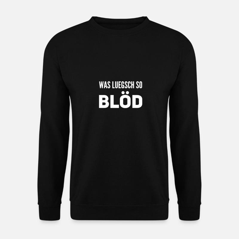 Was luegsch so blöd - Unisex Pullover - Schwarz