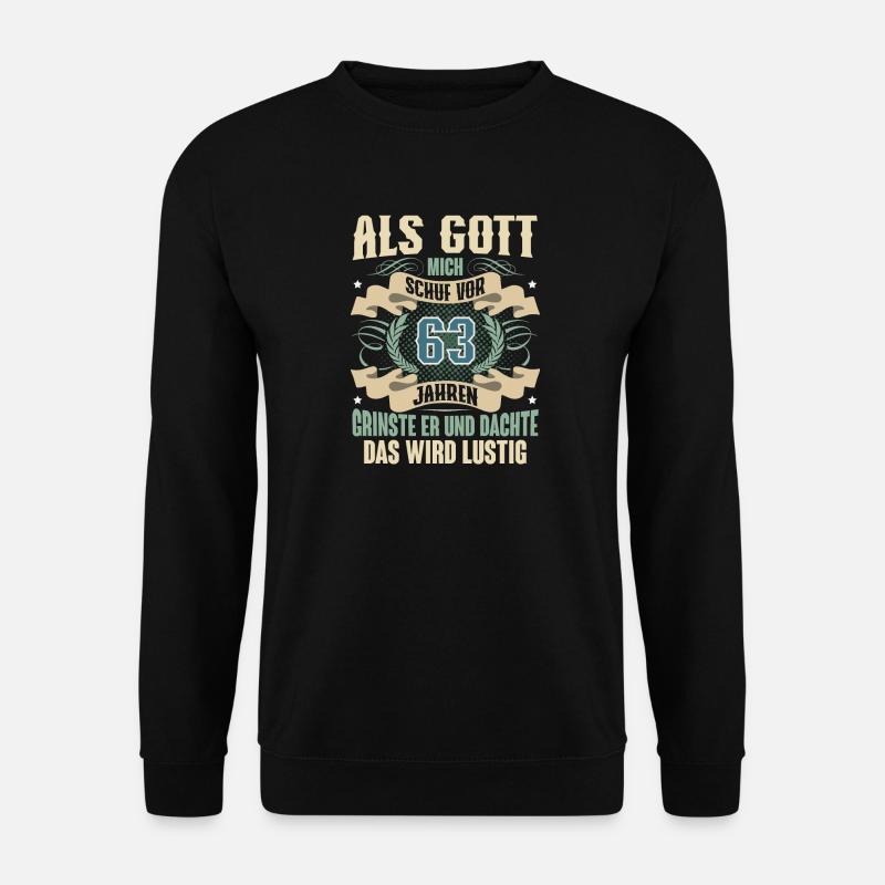 63. Geburtstag Als Gott Mich Schuf Vor - Unisex Pullover - Schwarz