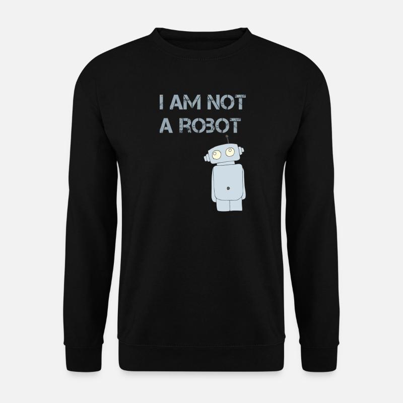 i am not a robot - Unisex Pullover - Schwarz
