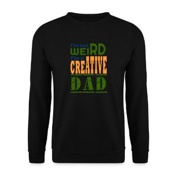 I'm not weird, I'm a creative dad. - Unisex Sweatshirt - black - Front - Alina (178cm) & Michal (187cm)