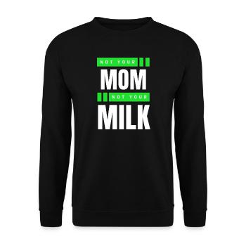Not Your Mum Not Your Milk - Unisex Sweatshirt - black - Front - Alina (178cm) & Michal (187cm)