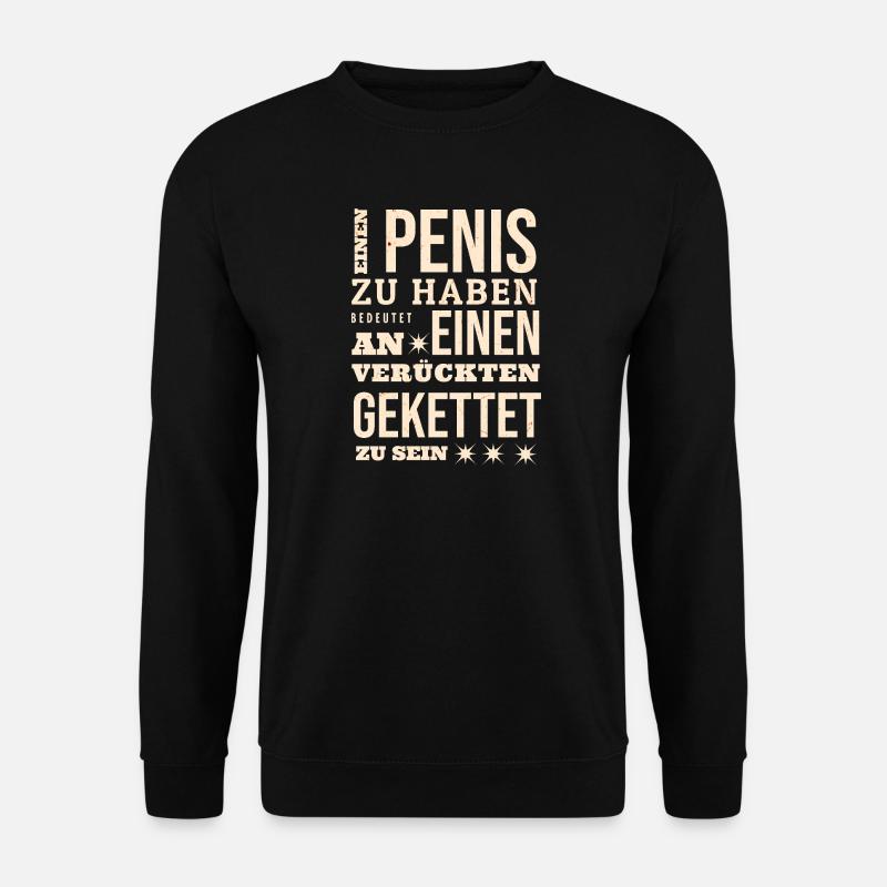 Einen_Penis_zu_haben - Unisex Pullover - Schwarz