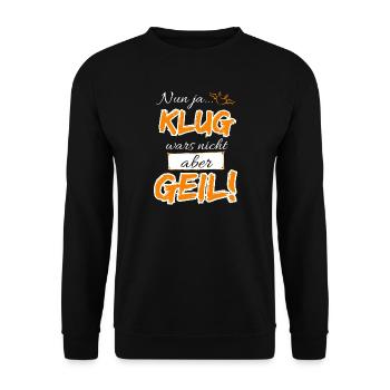 Nun ja KLUG war's nicht aber GEIL - Unisex Pullover - Schwarz - Vorne - Alina (178cm) & Michal (187cm)