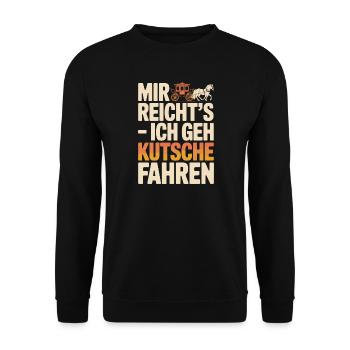  Mir Reichts Ich Geh Kutsche Fahren Lustiger - Unisex Pullover - Schwarz - Vorne - Alina (178cm) & Michal (187cm)