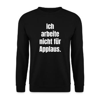 Ich arbeite nicht für Applaus - Unisex Pullover - Schwarz - Vorne - Alina (178cm) & Michal (187cm)