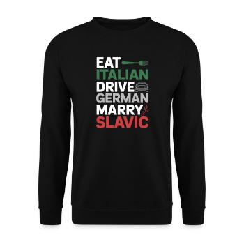 Eat Italian Drive German Heirat Slawic Lustiges Zitat - Unisex Pullover - Schwarz - Vorne - Alina (178cm) & Michal (187cm)