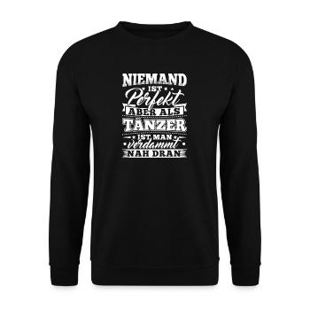 Lustiges Tanzen Tanz Tänzer Shirt Niemand Perfekt - Unisex Pullover - Schwarz - Vorne - Alina (178cm) & Michal (187cm)