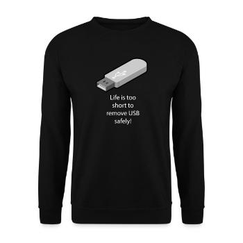Life is too short to remove USB safely - Unisex Sweatshirt - black - Front - Alina (178cm) & Michal (187cm)