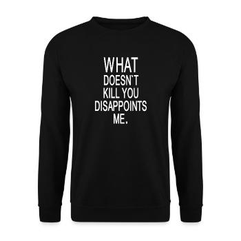 What doesn't kill you disappoints me - Unisex Sweatshirt - black - Front - Alina (178cm) & Michal (187cm)