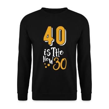 40 is a new 30 funny 40 Years Quotes Birthday 40 - Unisex Pullover - Schwarz - Vorne - Alina (178cm) & Michal (187cm)