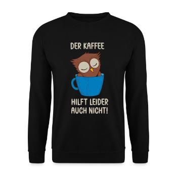 Der Kaffee hilft leider auch Eule in Kaffee Tasse - Unisex Pullover - Schwarz - Vorne - Alina (178cm) & Michal (187cm)