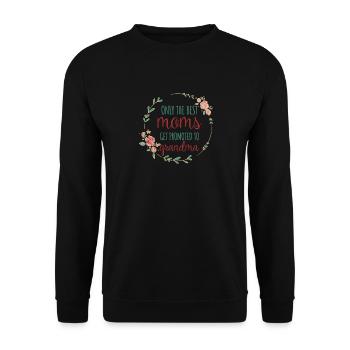Nur die besten Mütter werden zur Oma befördert - Unisex Pullover - Schwarz - Vorne - Alina (178cm) & Michal (187cm)