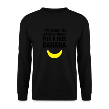 This Seems Like A Lot Of Work For A Free Banana - Unisex Pullover - Schwarz - Vorne - Alina (178cm) & Michal (187cm)