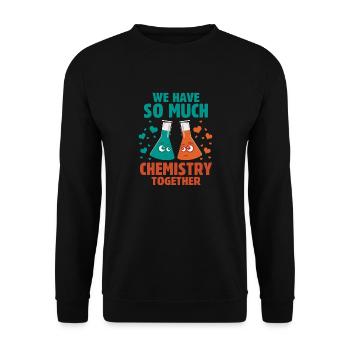 We Have So Much Chemistry Together - Unisex Sweatshirt - black - Front - Alina (178cm) & Michal (187cm)