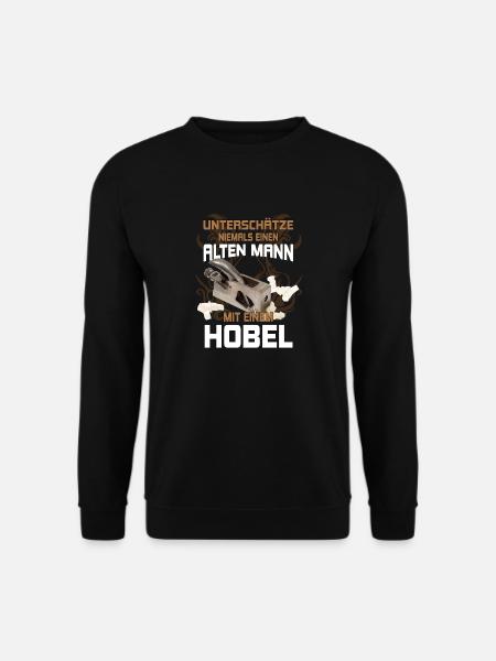 Hobel Tischler Schreiner Holz Alter Mann Geschenk - Unisex Pullover - Schwarz