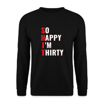 So happy Im Dreißig, lustige Geburtstagsgeschenk - Unisex Pullover - Schwarz - Vorne - Alina (178cm) & Michal (187cm)
