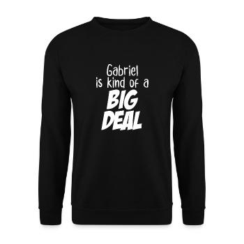 Gabriel is Kind of a Big Deal - Unisex Sweatshirt - black - Front - Alina (178cm) & Michal (187cm)