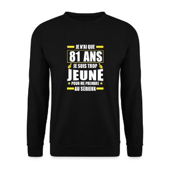 Je n'ai que 81 ans / Humour anniversaire 81 ans - Sweat-shirt Unisexe - noir - Devant - Alina (178cm) & Michal (187cm)
