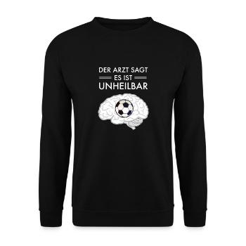 Der Arzt Sagt Es Ist Unheilbar - Fußball - Unisex Pullover - Schwarz - Vorne - Alina (178cm) & Michal (187cm)